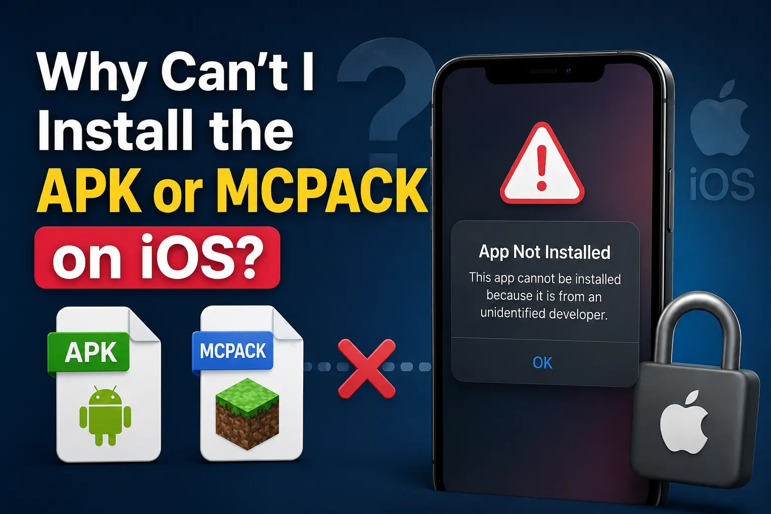 Why Can’t I Install the APK or MCPACK on iOS
